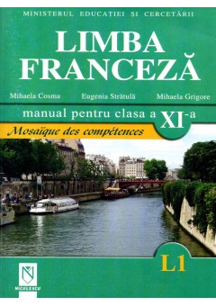 Limba franceza (L1). Manual pentru clasa a XI-a. Mosaique des competences.